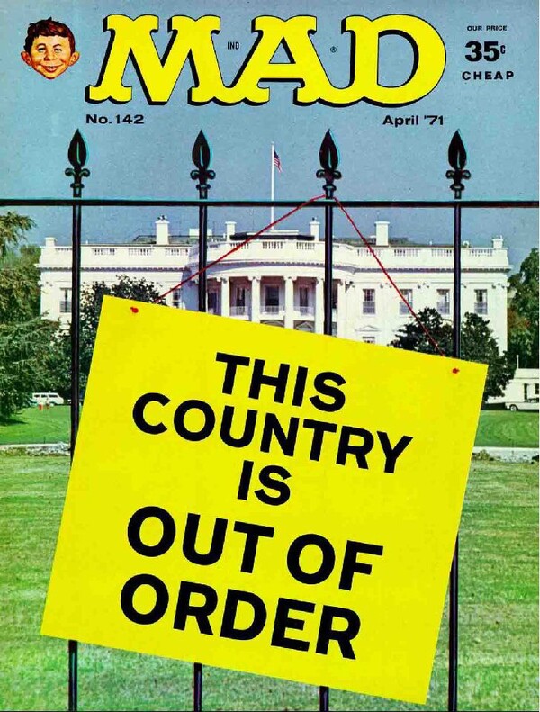 ‘나라가 망가져버렸어‘라고 쓴 잡지 MAD의 1971년 4월 표지. MAD는 1952년 창간된 격월간 풍자 코미디 잡지. 특히 젊은 세대에 큰 인기를 누렸고 1970년대 초반에는 200만 구독자를 가지고 있을 정도로 성장.