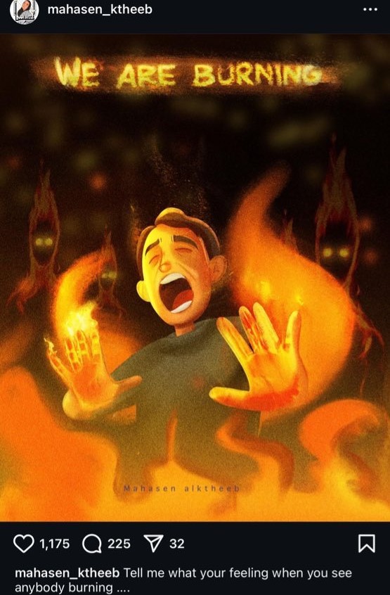 가자 북부의 여성 예술가 마하센 알 카팁은 '우리는 불타고 있다'라는 작품을 올려 가자 북부의 상황을 알렸고, 그녀도 결국 이스라엘군에 살해당했다. 이 작품에는 '불타는 사람을 보면 어떤 기분일지 말해달라'고 적혀 있다.